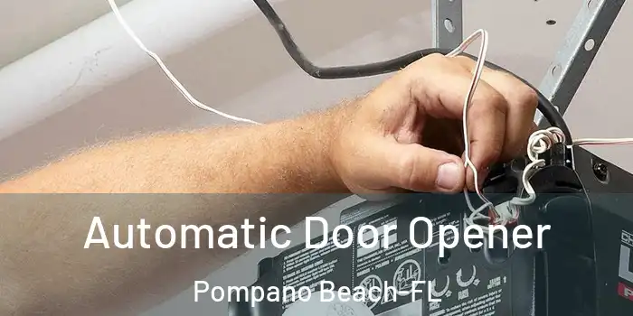  Automatic Door Opener Pompano Beach-FL