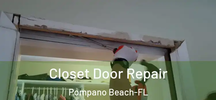  Closet Door Repair Pompano Beach-FL