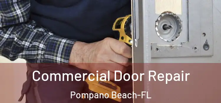  Commercial Door Repair Pompano Beach-FL