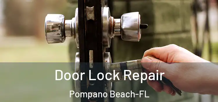  Door Lock Repair Pompano Beach-FL