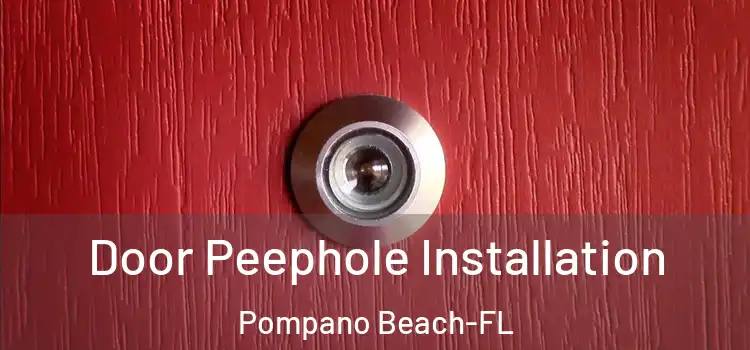  Door Peephole Installation Pompano Beach-FL