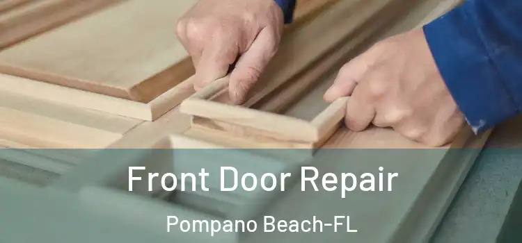  Front Door Repair Pompano Beach-FL