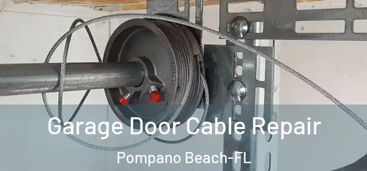  Garage Door Cable Repair Pompano Beach-FL