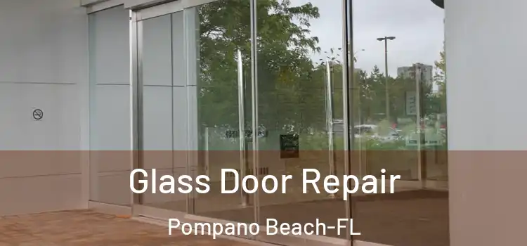  Glass Door Repair Pompano Beach-FL