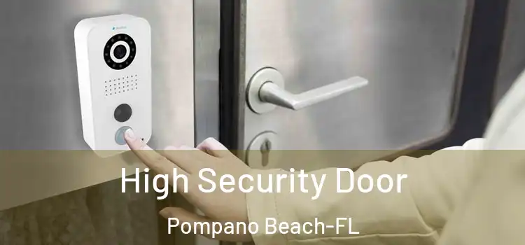  High Security Door Pompano Beach-FL