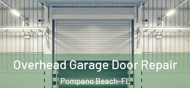  Overhead Garage Door Repair Pompano Beach-FL