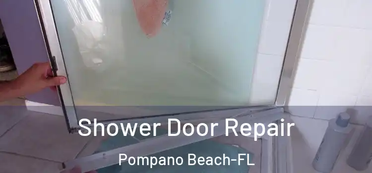  Shower Door Repair Pompano Beach-FL